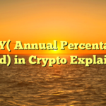 APY( Annual Percentage Yield) in Crypto Explained