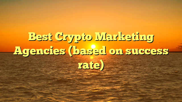 Best Crypto Marketing Agencies (based on success rate)