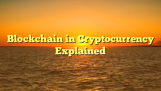 Blockchain in Cryptocurrency Explained