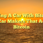 Buying A Car With Bitcoin; Top Car Makers That Accept Bitcoin