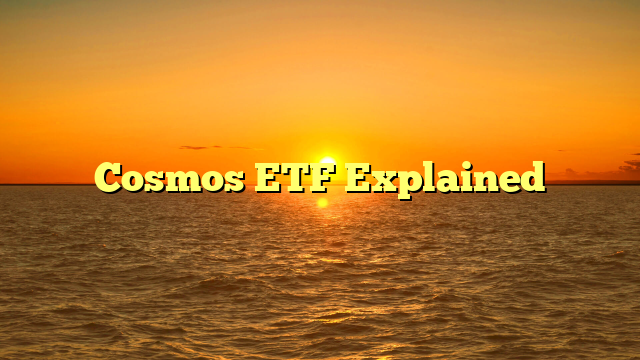 Cosmos ETF Explained