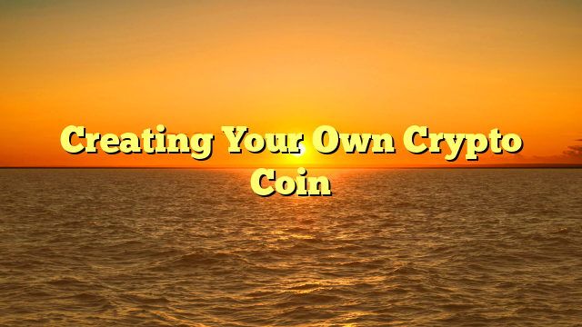 Creating Your Own Crypto Coin