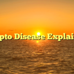 Crypto Disease Explained