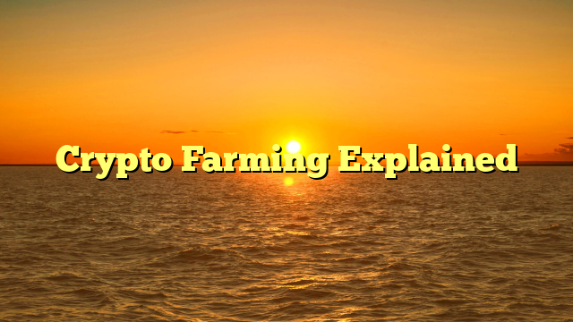 Crypto Farming Explained