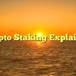 Crypto Staking Explained