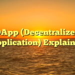 DApp (Decentralized Application) Explained