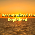 DeFi ( Decentralized Finance) Explained