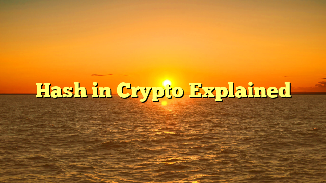 Hash in Crypto Explained