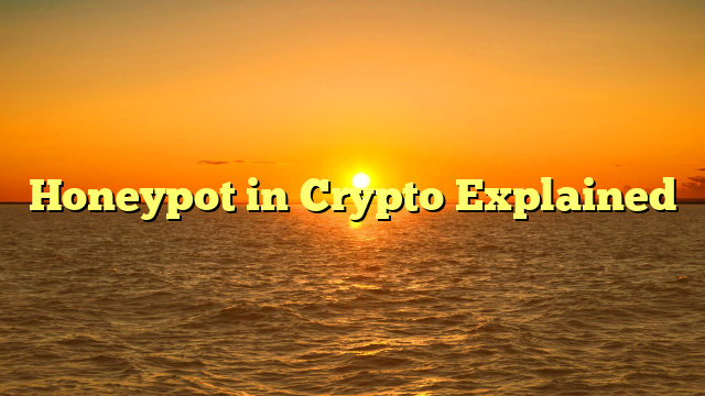 Honeypot in Crypto Explained