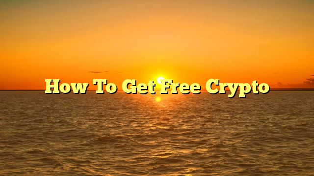 How To Get Free Crypto