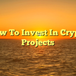 How To Invest In Crypto Projects