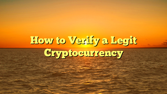 How to Verify a Legit Cryptocurrency