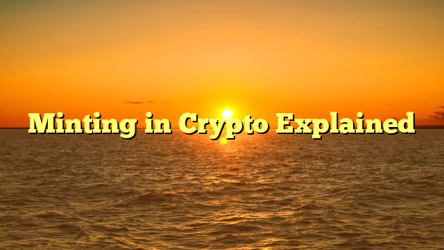 Minting in Crypto Explained