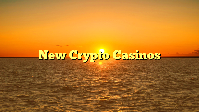 New Crypto Casinos