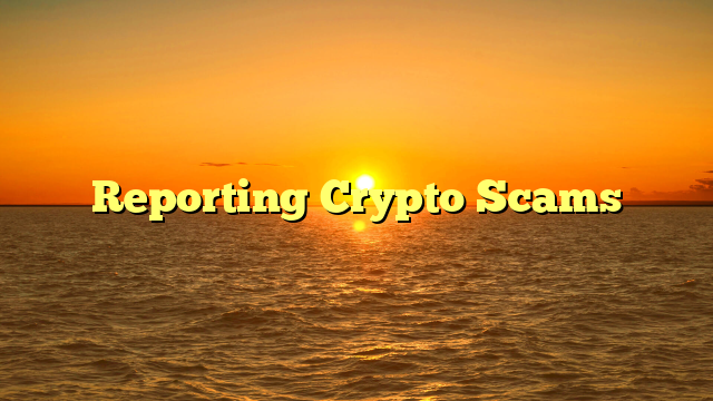 Reporting Crypto Scams