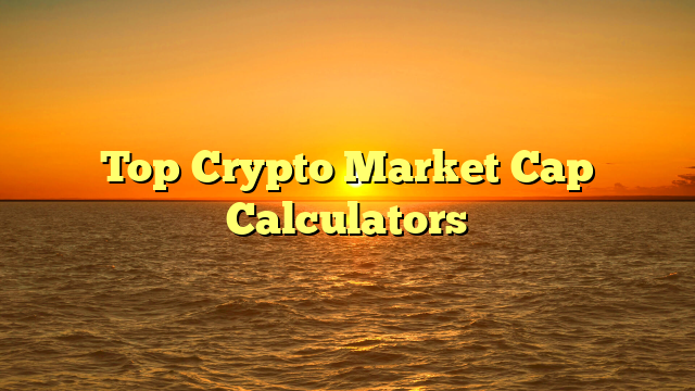 Top Crypto Market Cap Calculators