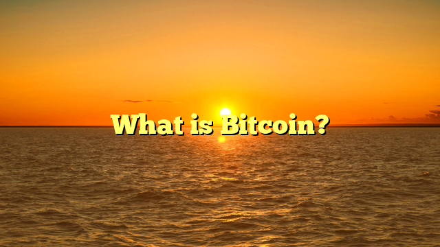 What is Bitcoin?