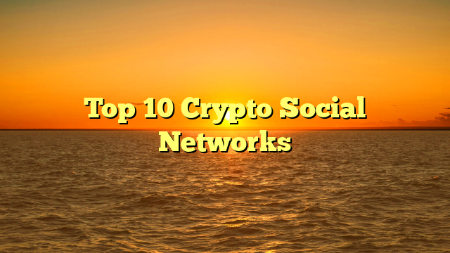 Top 10 Crypto Social Networks