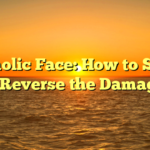 Alcoholic Face: How to Spot It + Reverse the Damage