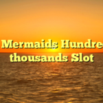 Play Mermaids Hundreds of thousands Slot