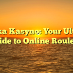 Ruletka Kasyno: Your Ultimate Guide to Online Roulette