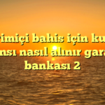 çevrimiçi bahis için kumar lisansı nasıl alınır garanti bankası 2