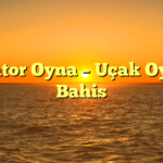 Aviator Oyna – Uçak Oyunu Bahis